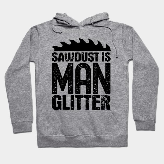 Sawdust is man glitter Hoodie by colorsplash